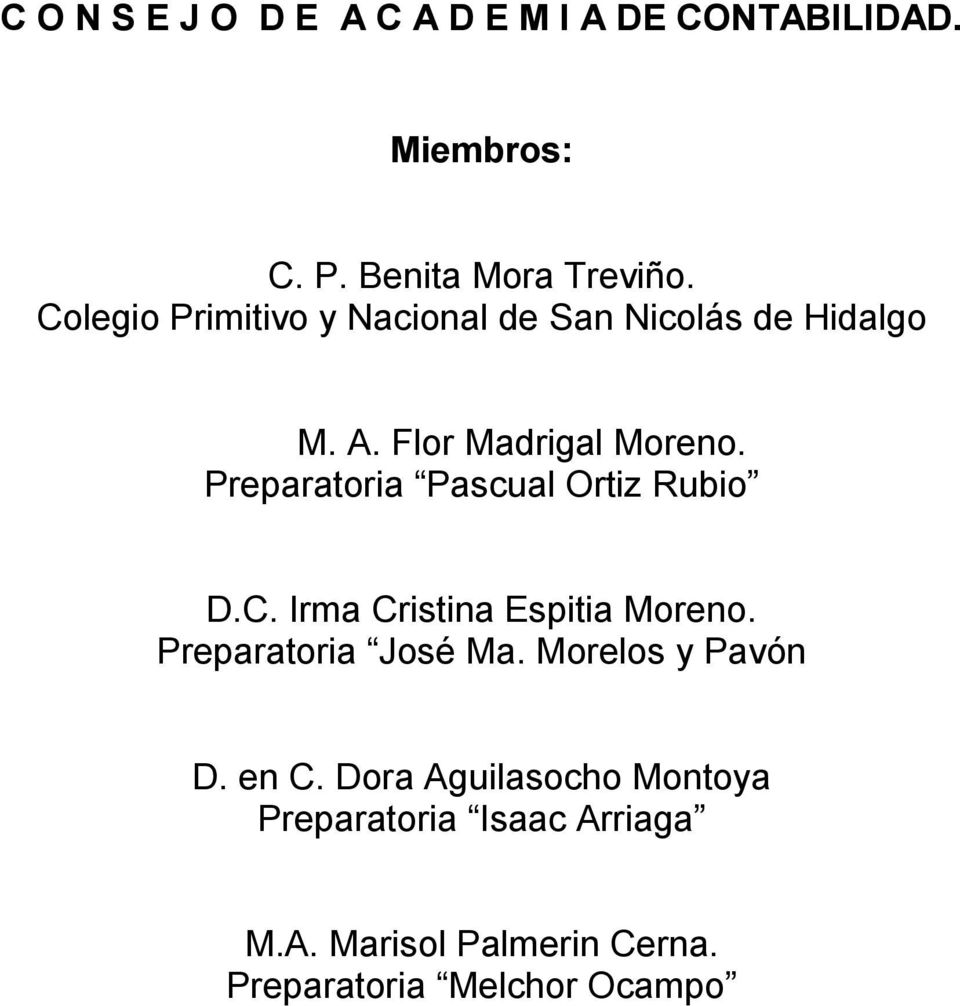 Preparatoria Pascual Ortiz Rubio D.C. Irma Cristina Espitia Moreno. Preparatoria José Ma.