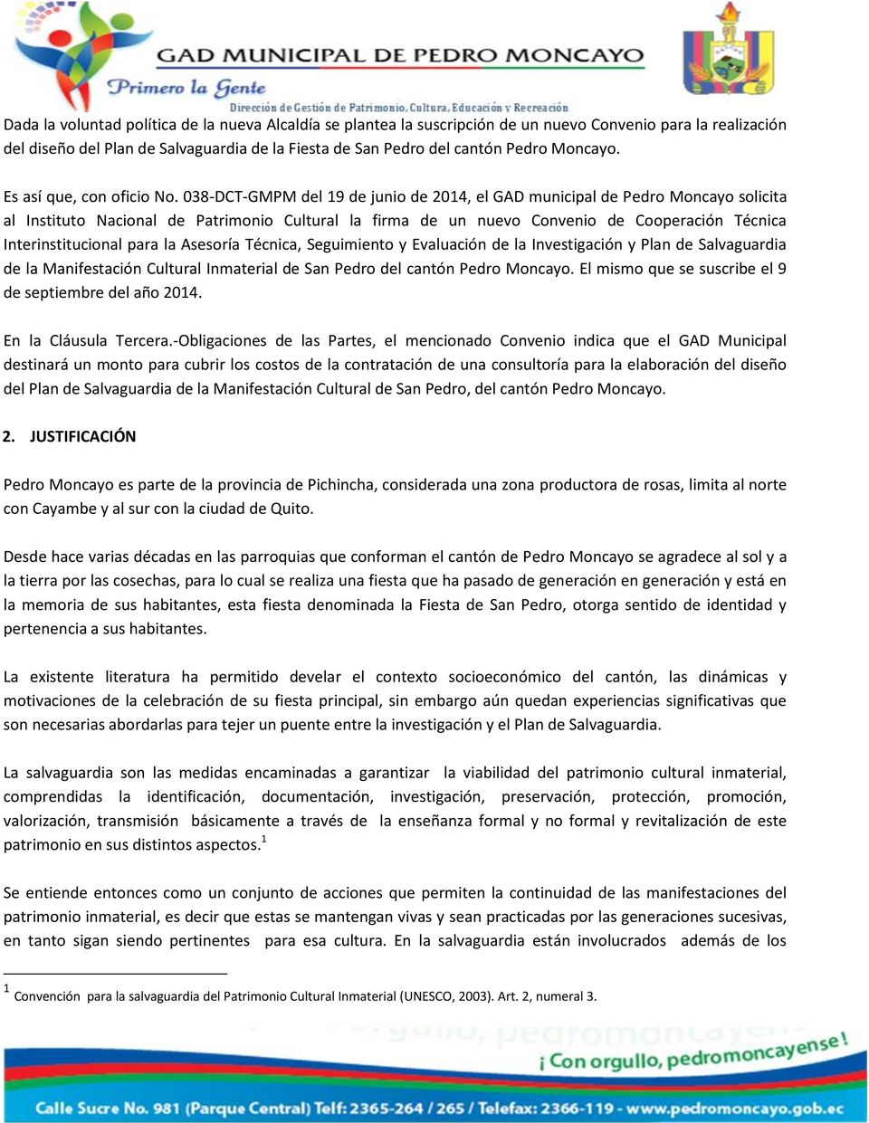 038-DCT-GMPM del 19 de junio de 2014, el GAD municipal de Pedro Moncayo solicita al Instituto Nacional de Patrimonio Cultural la firma de un nuevo Convenio de Cooperación Técnica Interinstitucional