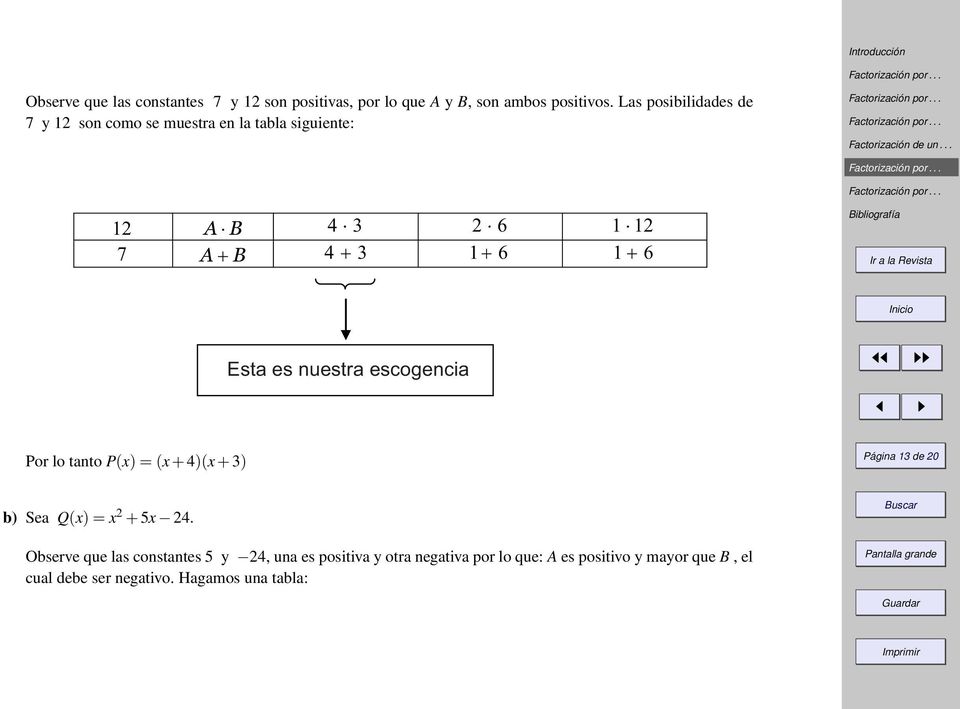 Est es nuestr escogenci Por lo tnto P(x) = (x + 4)(x + 3) Págin 13 de 20 ) Se Q(x) = x 2 + 5x 24.