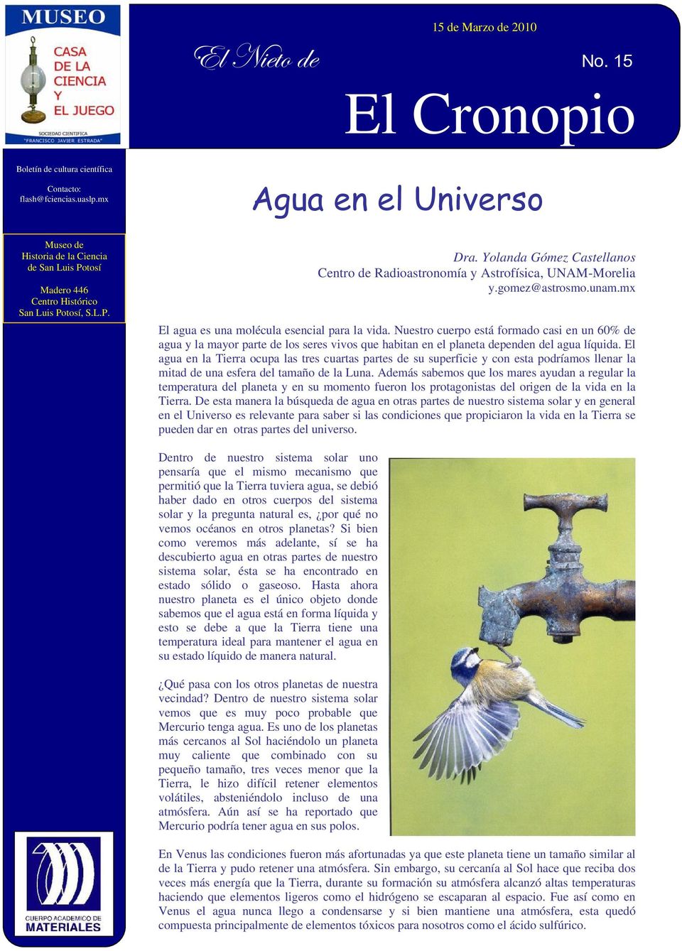 Yolanda Gómez Castellanos Centro de Radioastronomía y Astrofísica, UNAM-Morelia y.gomez@astrosmo.unam.mx El agua es una molécula esencial para la vida.