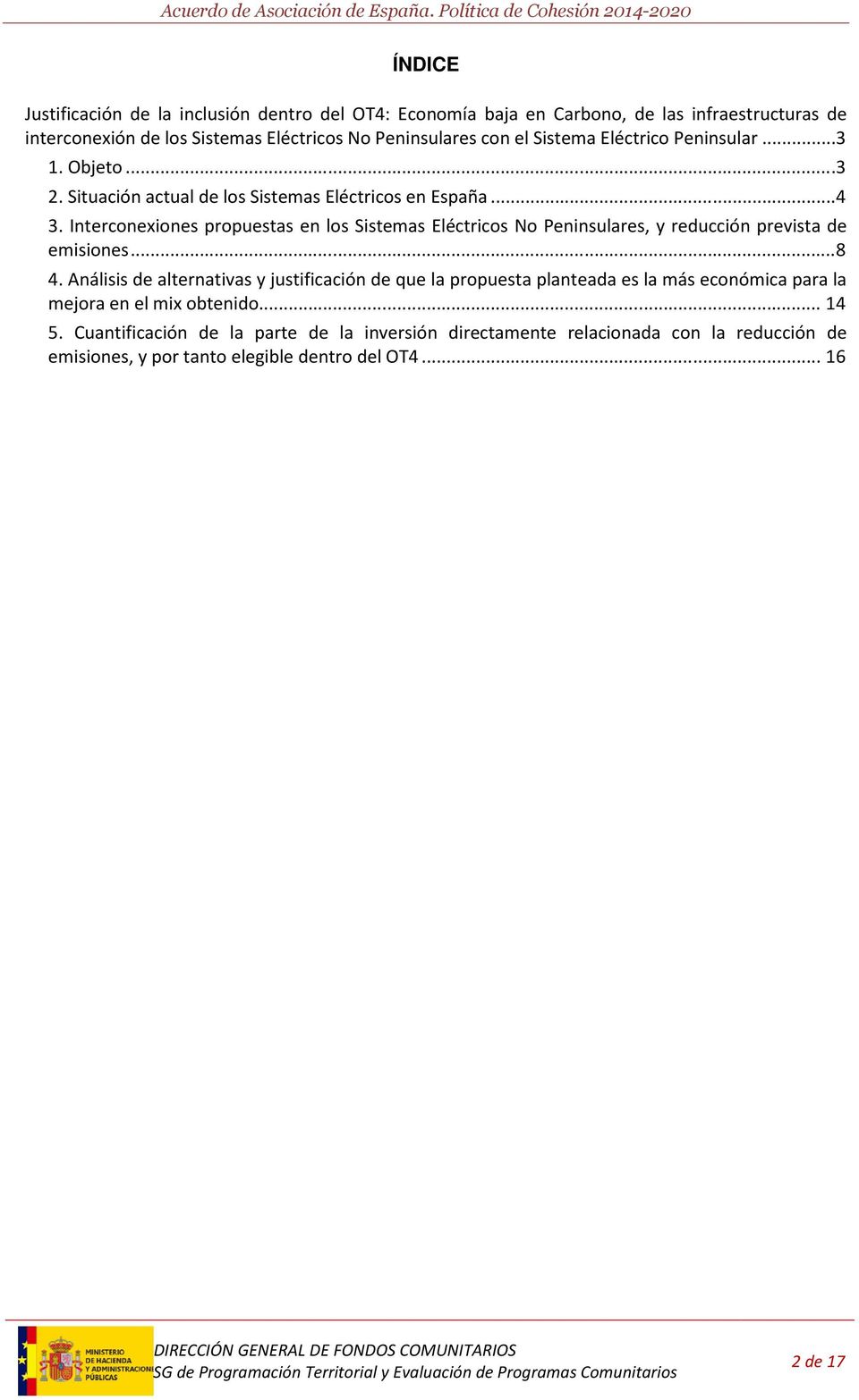 Interconexiones propuestas en los Sistemas Eléctricos No Peninsulares, y reducción prevista de emisiones...8 4.