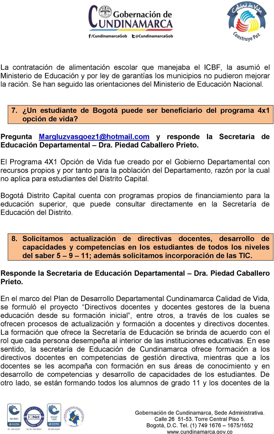 com y responde la Secretaria de Educación Departamental Dra. Piedad Caballero Prieto.