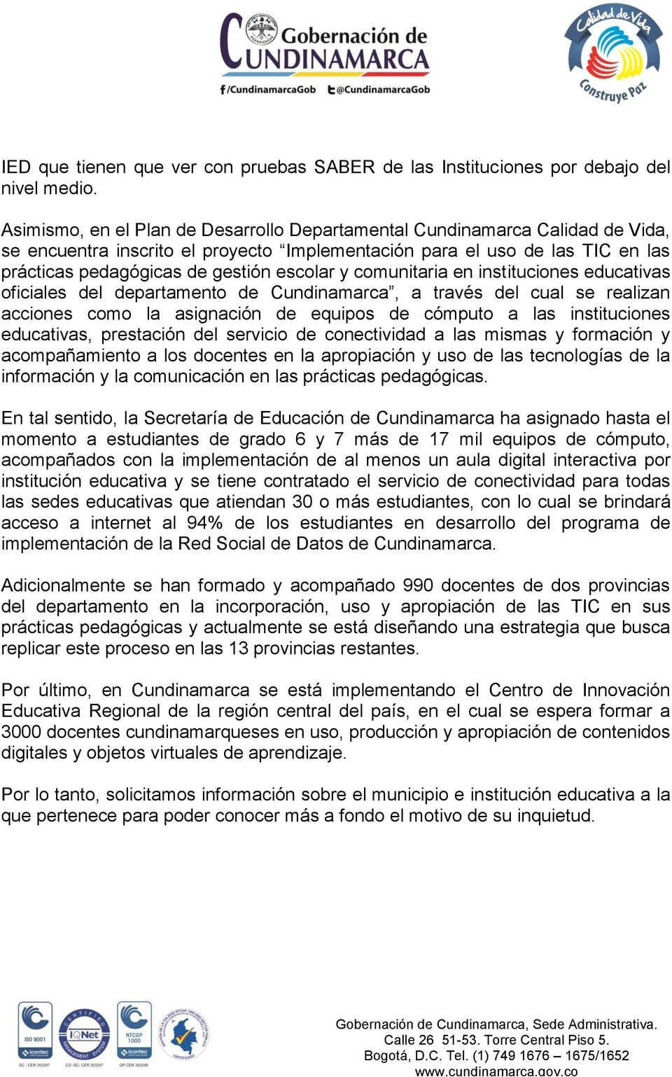 y comunitaria en instituciones educativas oficiales del departamento de Cundinamarca, a través del cual se realizan acciones como la asignación de equipos de cómputo a las instituciones educativas,