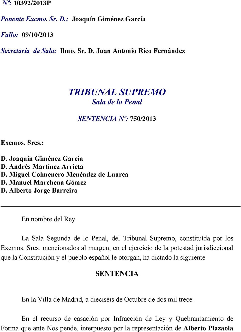 Alberto Jorge Barreiro En nombre del Rey La Sala Segunda de lo Penal, del Tribunal Supremo, constituída por los Excmos. Sres.