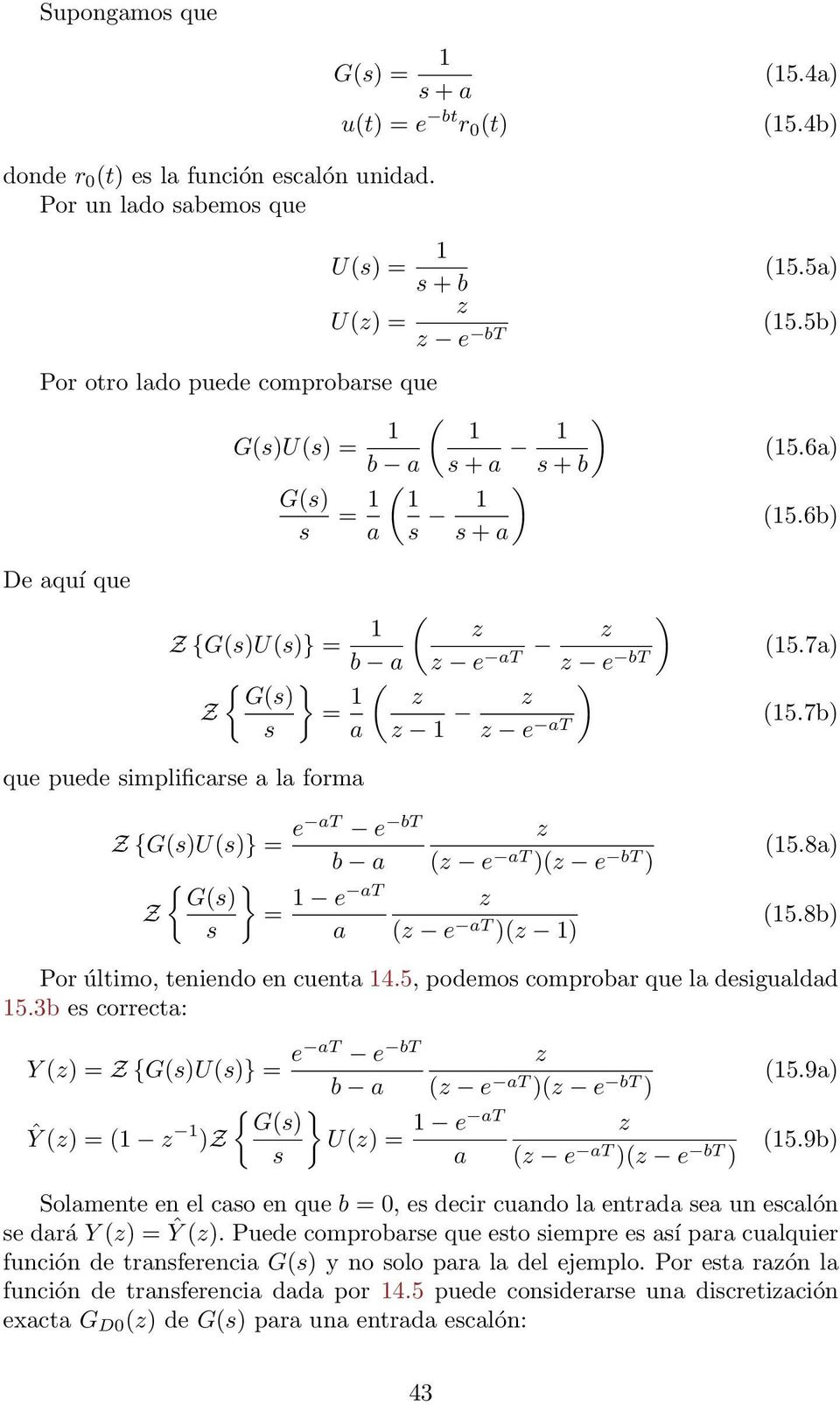 6b) De aquí que Z {G()U()} = 1 ( b a { } G() Z = 1 a ( 1 e at e at ) e ) bt (15.7a) (15.