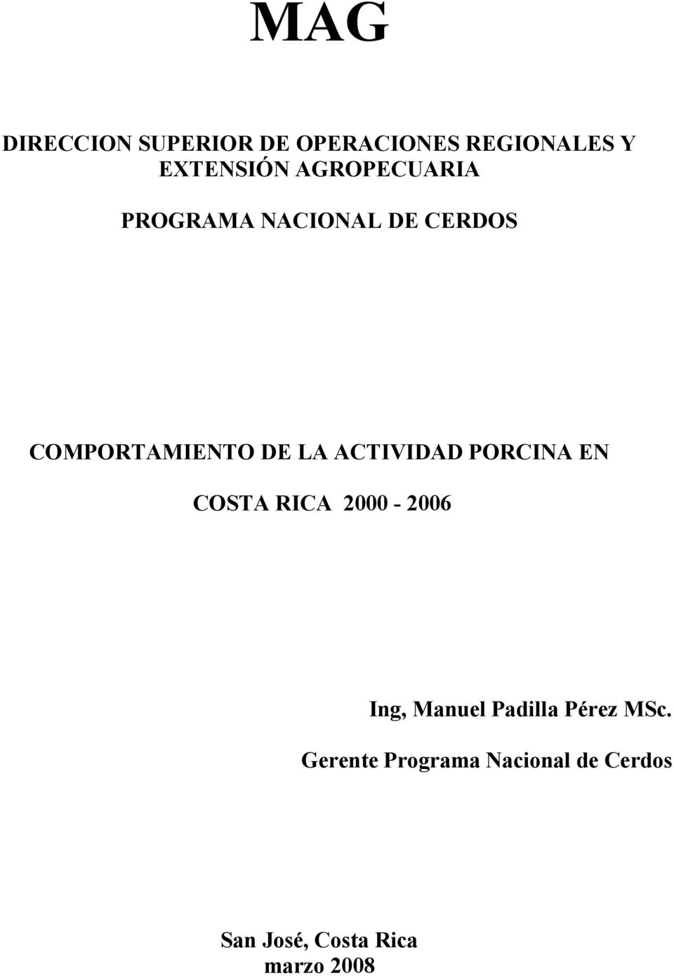 ACTIVIDAD PORCINA EN COSTA RICA 2000-2006 Ing, Manuel Padilla Pérez