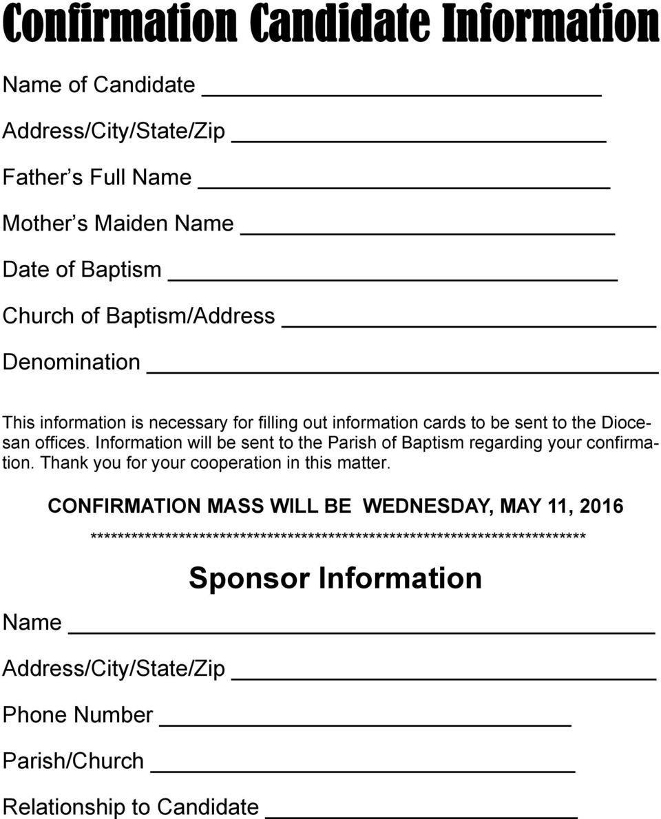 Information will be sent to the Parish of Baptism regarding your confirmation. Thank you for your cooperation in this matter.