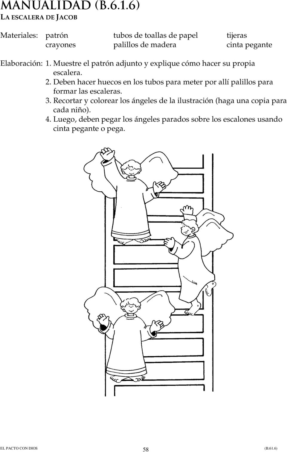 Elaboración: 1. Muestre el patrón adjunto y explique cómo hacer su propia escalera. 2.