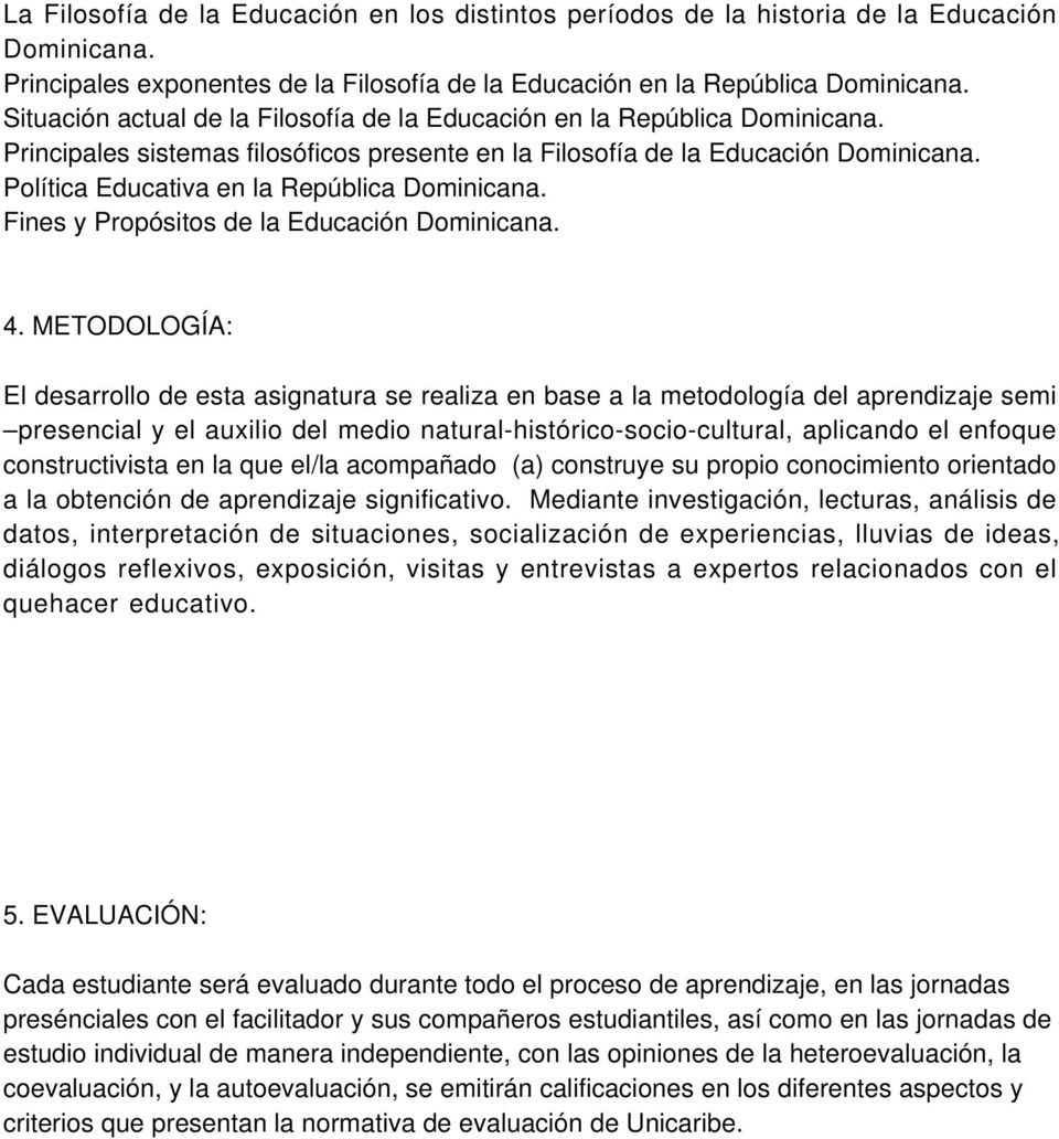 Política Educativa en la República Dominicana. Fines y Propósitos de la Educación Dominicana. 4.