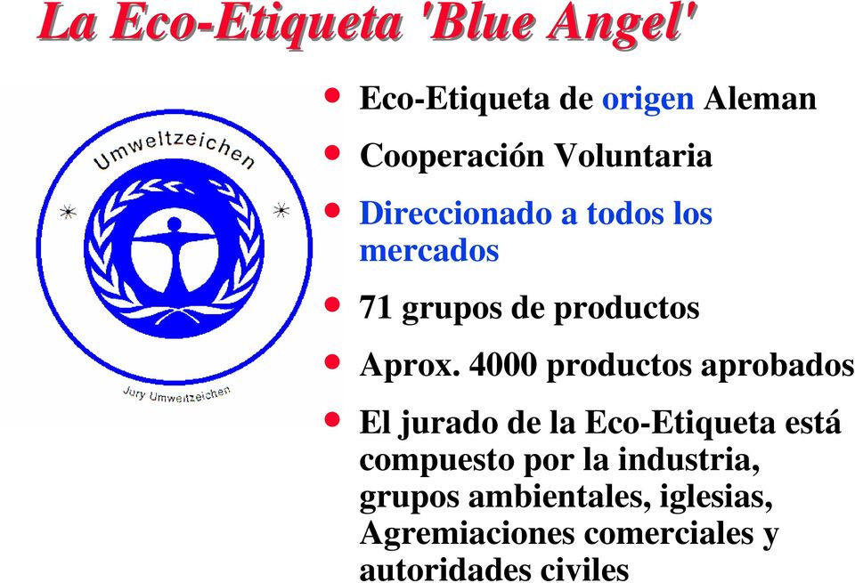 4000 productos aprobados El jurado de la Eco-Etiqueta está compuesto por la