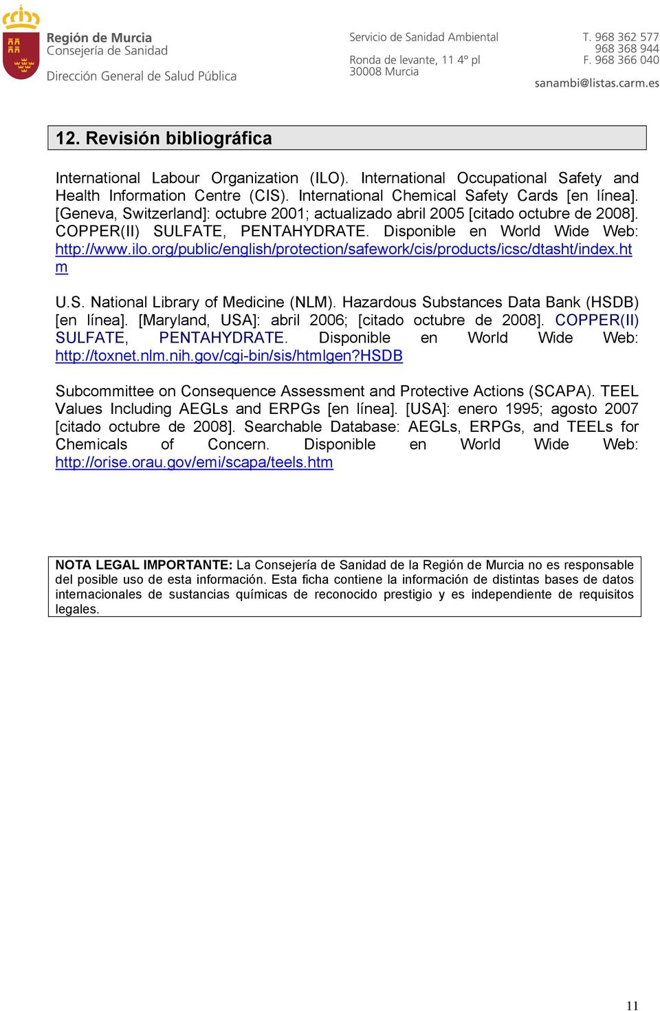 org/public/english/protection/safework/cis/products/icsc/dtasht/index.ht m U.S. National Library of Medicine (NLM). Hazardous Substances Data Bank (HSDB) [en línea].