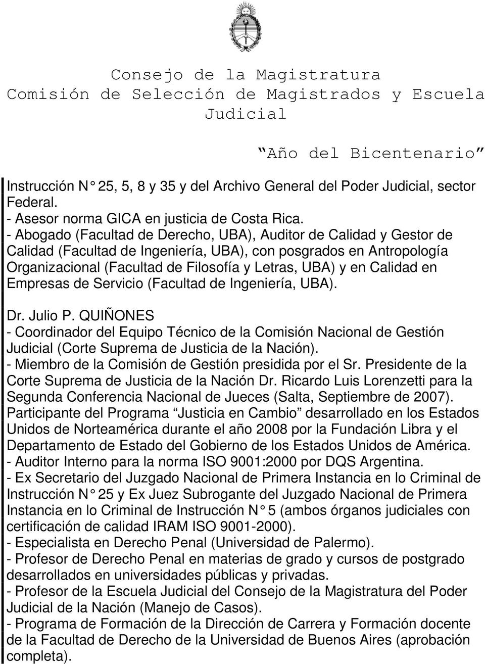Calidad en Empresas de Servicio (Facultad de Ingeniería, UBA). Dr. Julio P. QUIÑONES - Coordinador del Equipo Técnico de la Comisión Nacional de Gestión (Corte Suprema de Justicia de la Nación).
