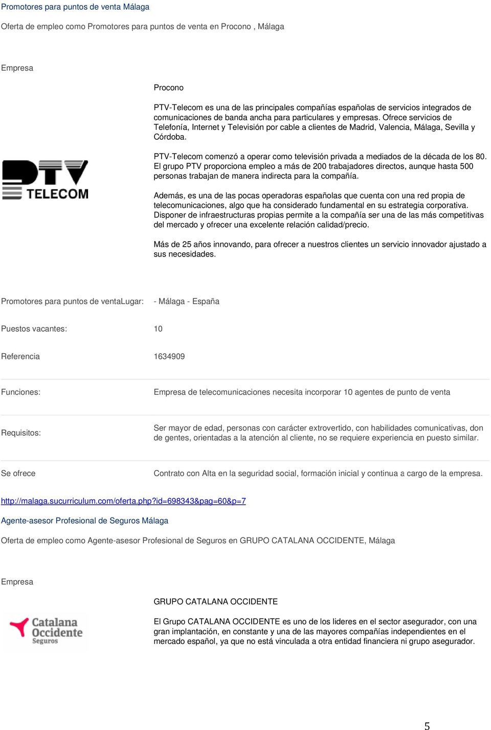 PTV-Telecom comenzó a operar como televisión privada a mediados de la década de los 80.