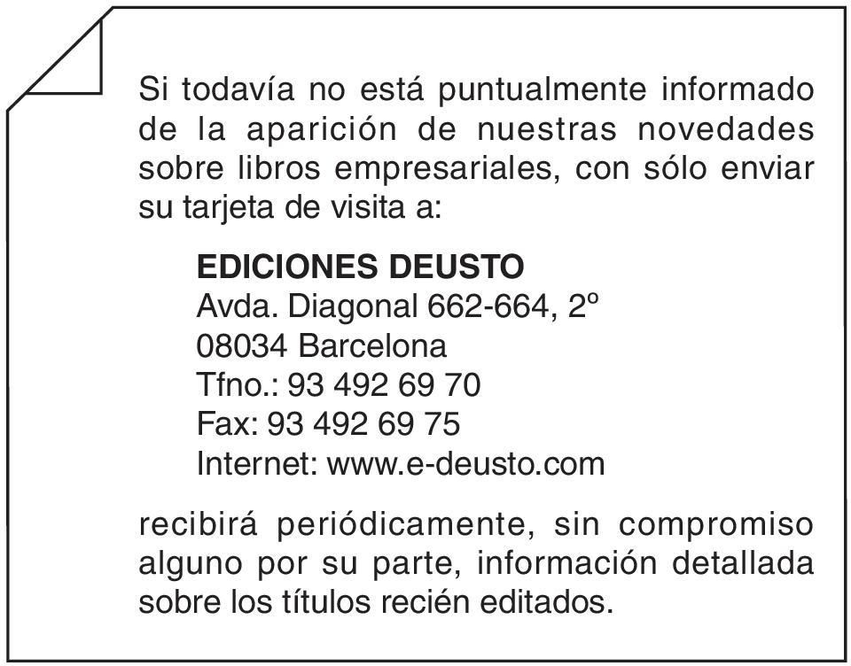 Diagonal 662-664, 2º 08034 Barcelona Tfno.: 93 492 69 70 Fax: 93 492 69 75 Internet: www.e-deusto.