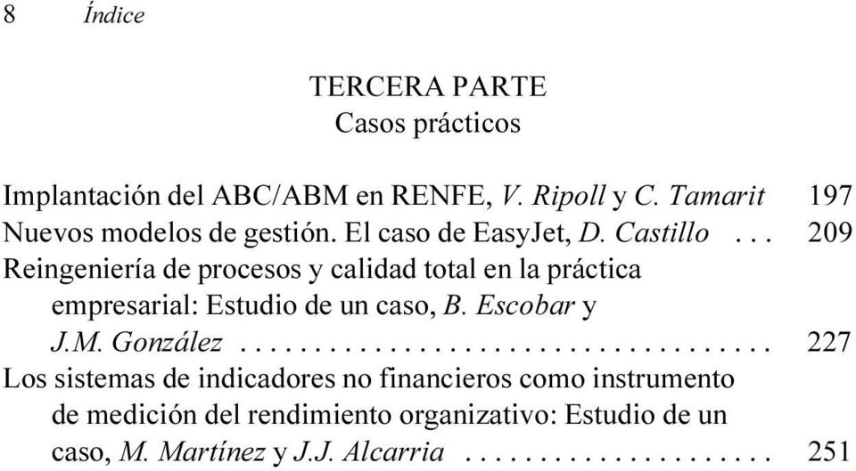 .. 209 Reingeniería de procesos y calidad total en la práctica empresarial: Estudio de un caso, B. Escobar y J.M. González.
