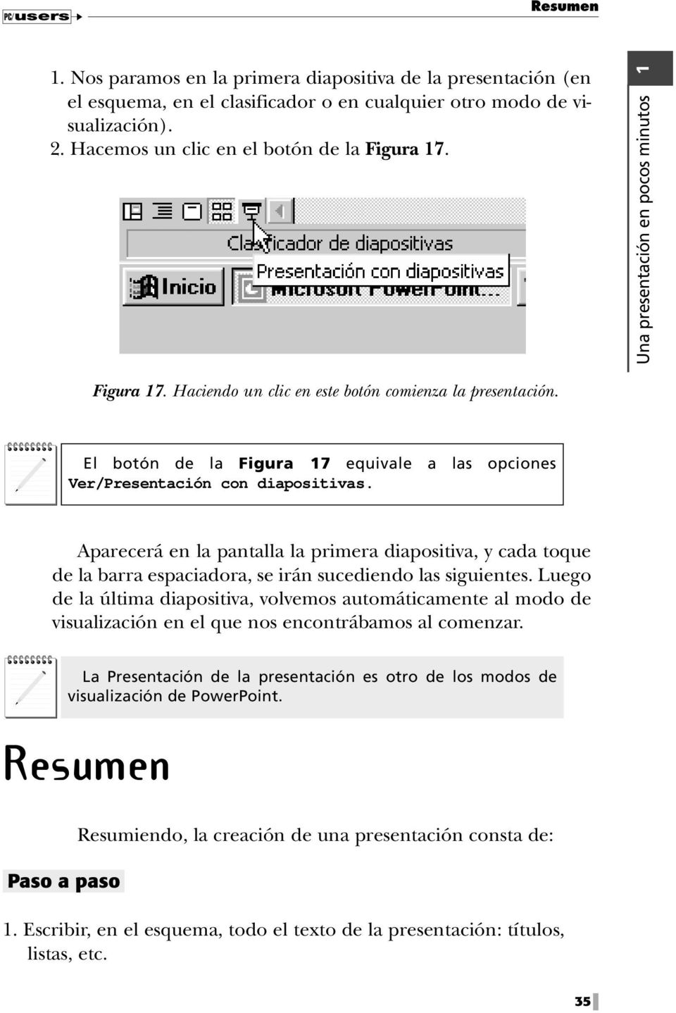 El botón de la Figura 17 equivale a las opciones Ver/Presentación con diapositivas.