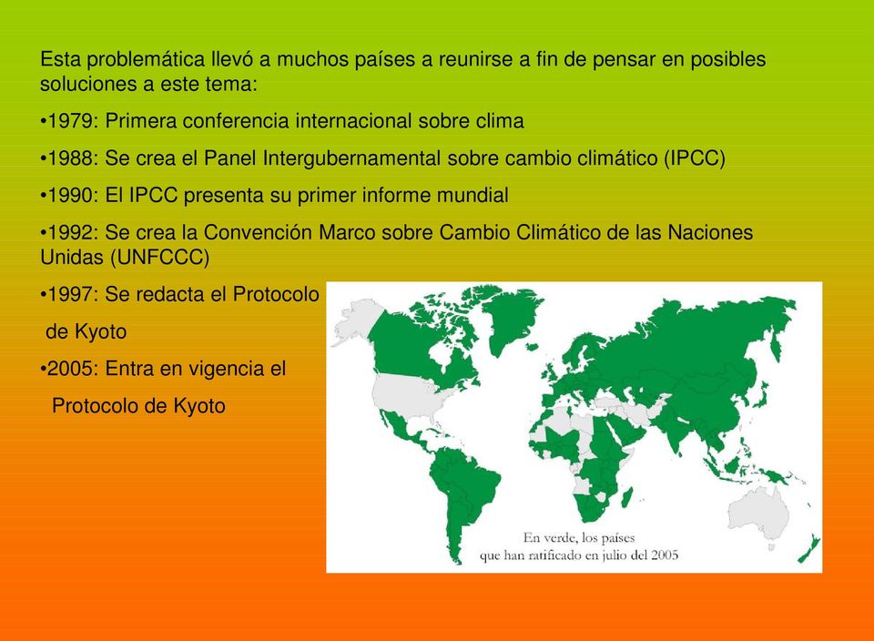 (IPCC) 1990: El IPCC presenta su primer informe mundial 1992: Se crea la Convención Marco sobre Cambio Climático