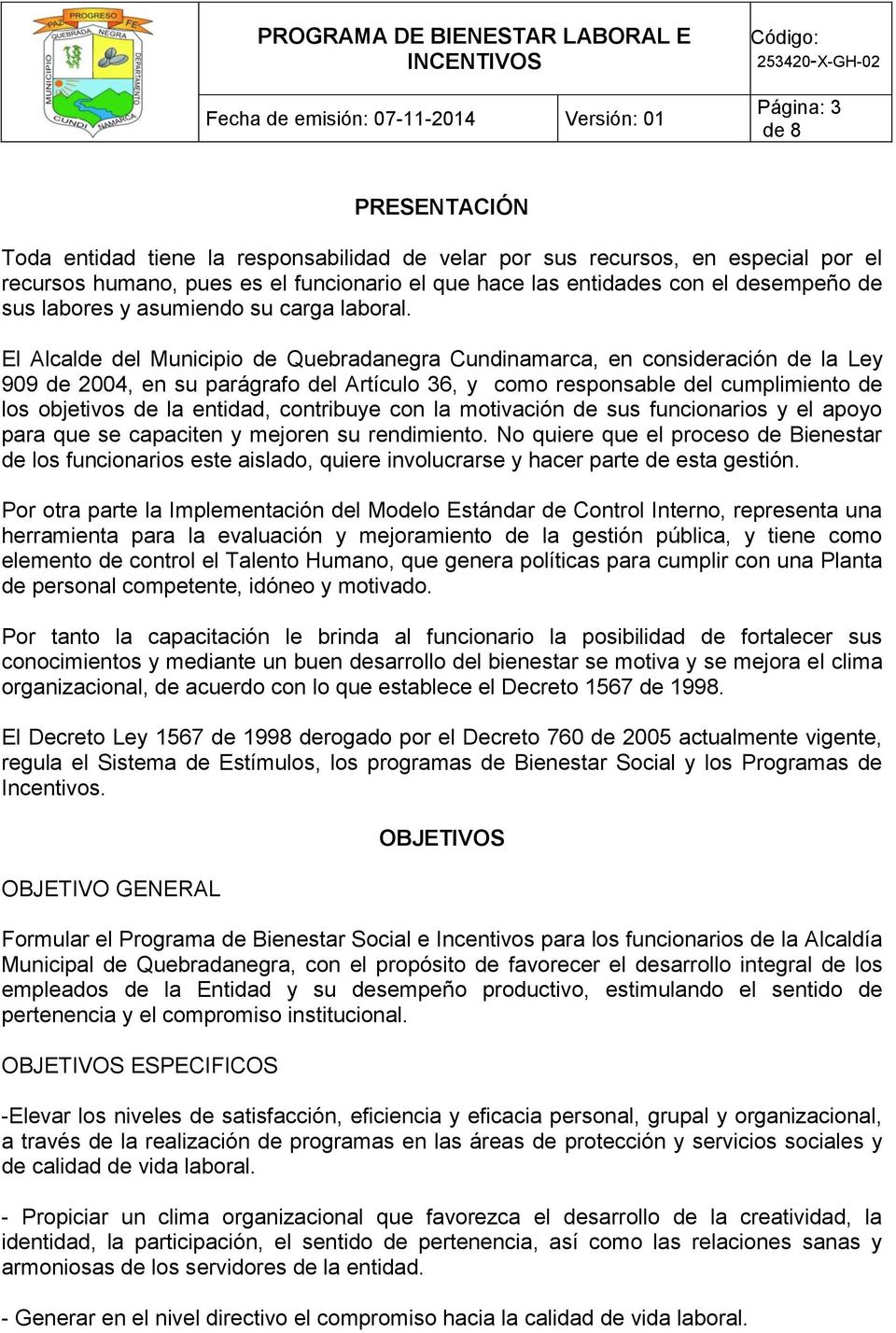 El Alcalde del Municipio de Quebradanegra Cundinamarca, en consideración de la Ley 909 de 2004, en su parágrafo del Artículo 36, y como responsable del cumplimiento de los objetivos de la entidad,