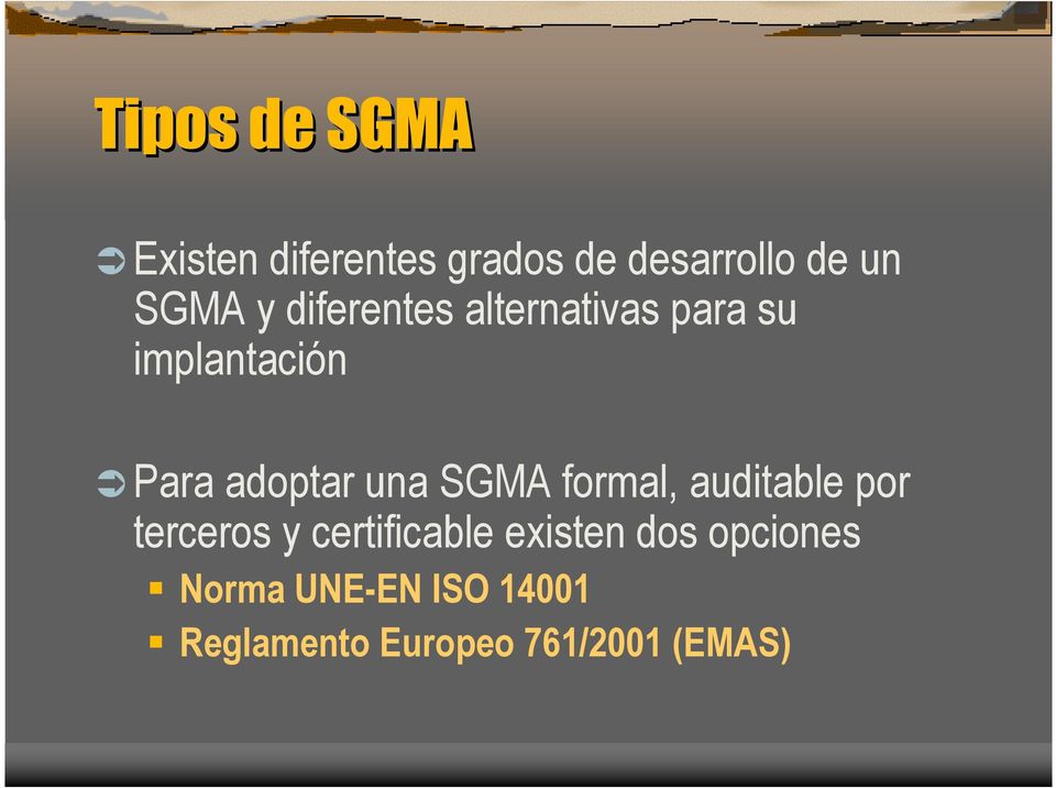 SGMA formal, auditable por terceros y certificable existen dos