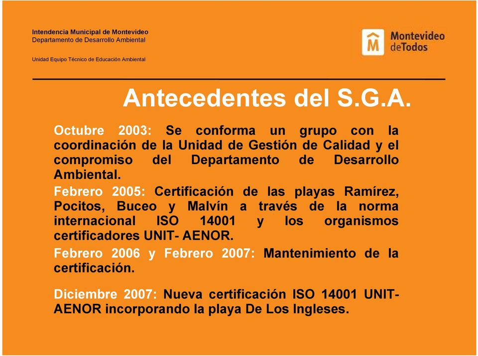 Febrero 2005: Certificación de las playas Ramírez, Pocitos, Buceo y Malvín a través de la norma internacional ISO 14001 y