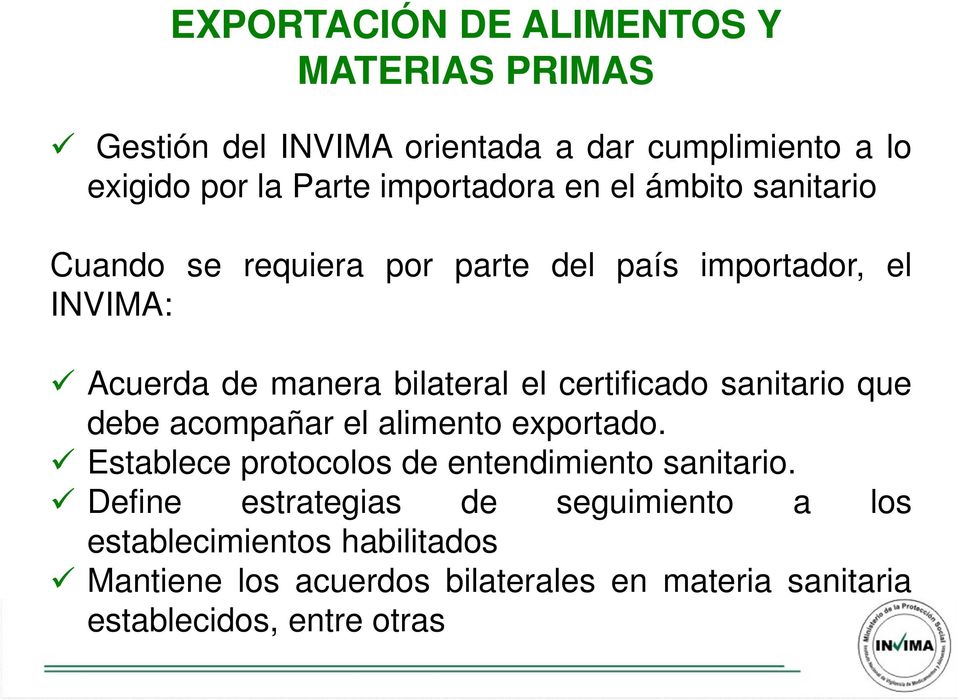 certificado sanitario que debe acompañar el alimento exportado. Establece protocolos de entendimiento sanitario.