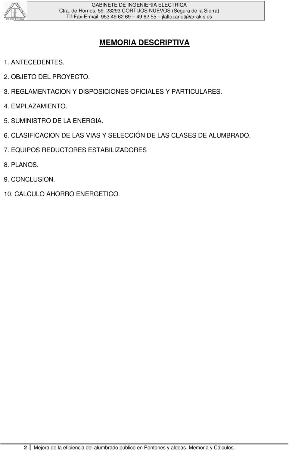 CLASIFICACION DE LAS VIAS Y SELECCIÓN DE LAS CLASES DE ALUMBRADO. 7. EQUIPOS REDUCTORES ESTABILIZADORES 8.