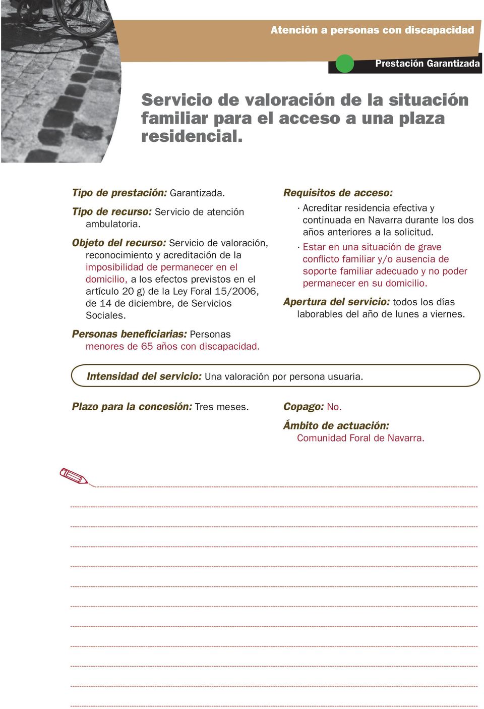14 de diciembre, de Servicios Sociales. continuada en Navarra durante los dos años anteriores a la solicitud.
