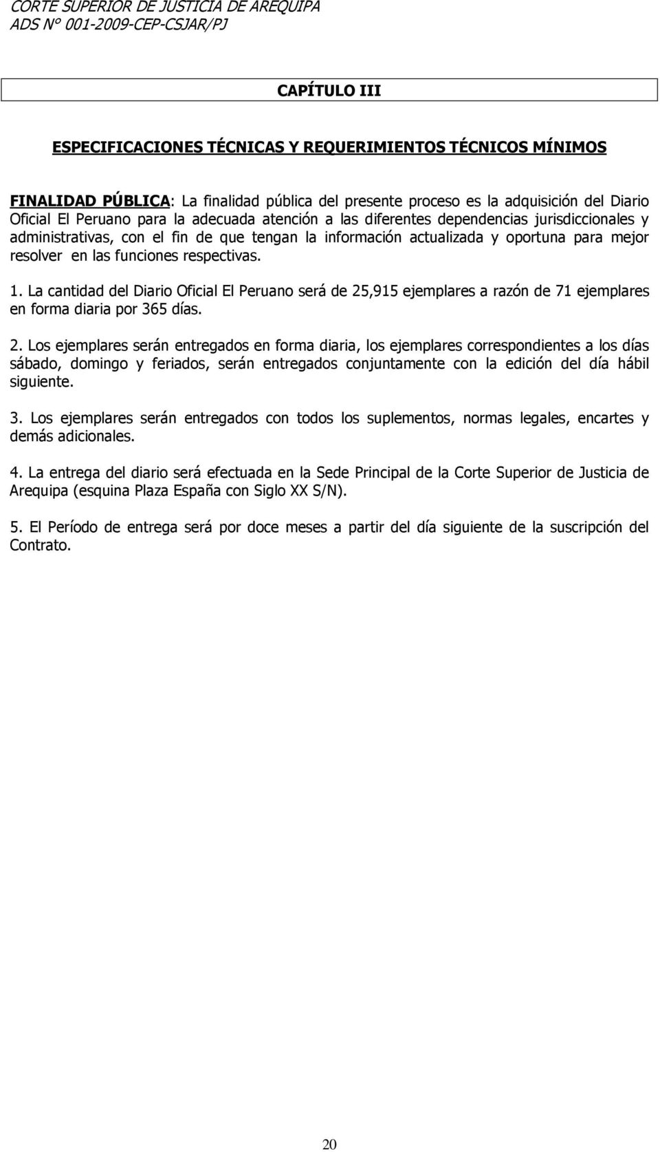 La cantidad del Diario Oficial El Peruano será de 25