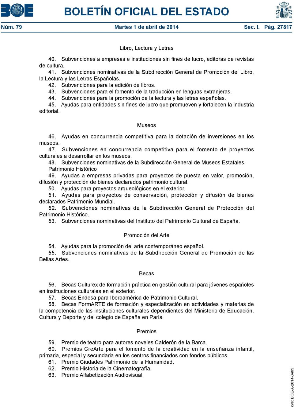Subvenciones para el fomento de la traducción en lenguas extranjeras. 44. Subvenciones para la promoción de la lectura y las letras españolas. 45.