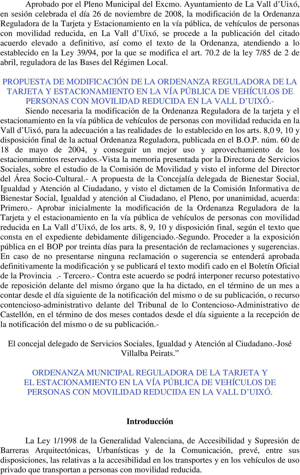 personas con movilidad reducida, en La Vall d Uixó, se procede a la publicación del citado acuerdo elevado a definitivo, así como el texto de la Ordenanza, atendiendo a lo establecido en la Ley