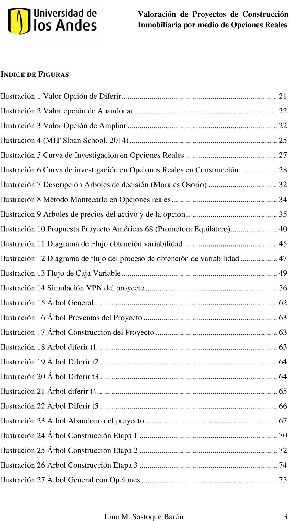 .. 27 Ilustración 6 Curva de investigación en Opciones Reales en Construcción... 28 Ilustración 7 Descripción Arboles de decisión (Morales Osorio).