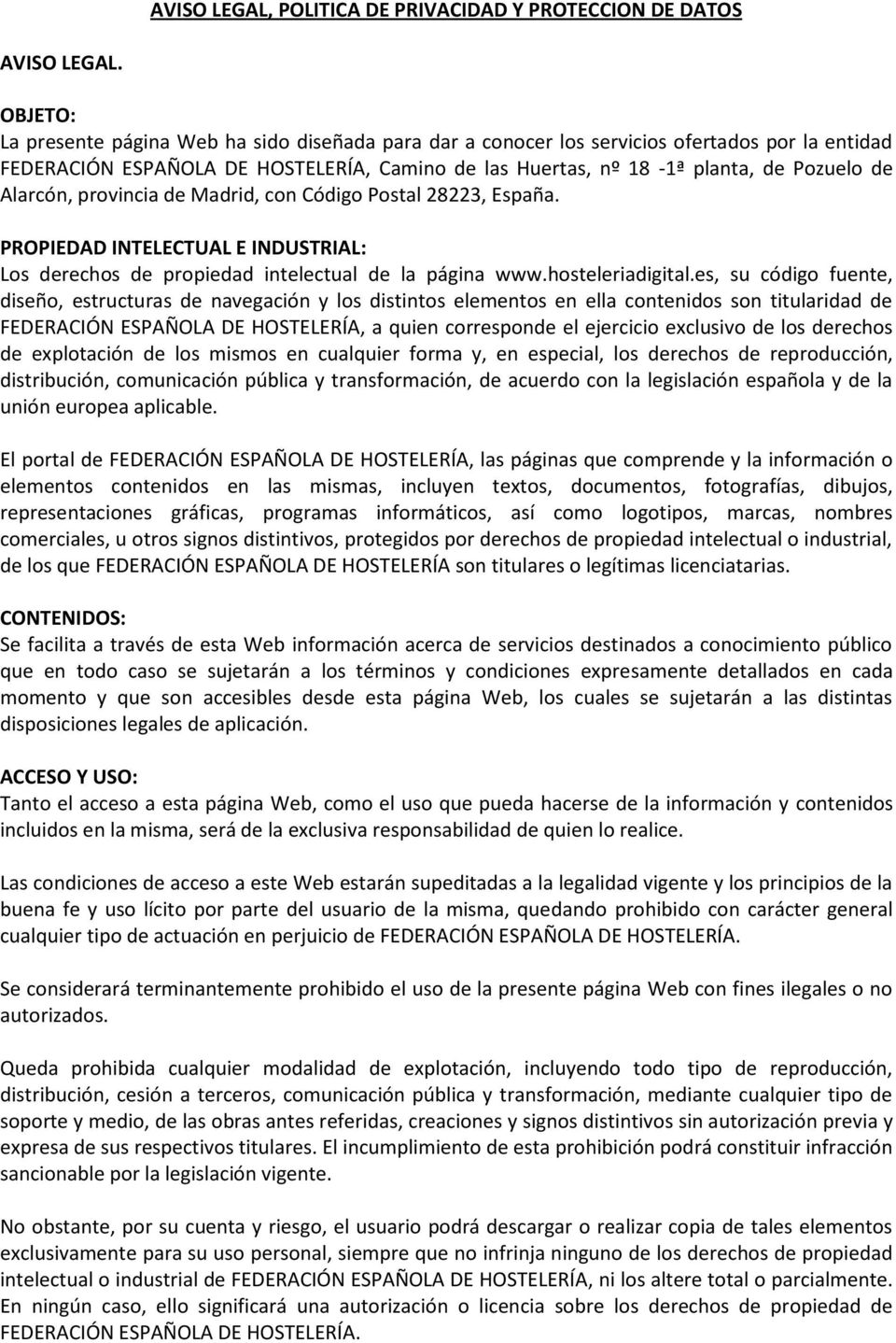 Código Postal 28223, España. PROPIEDAD INTELECTUAL E INDUSTRIAL: Los derechos de propiedad intelectual de la página www.hosteleriadigital.