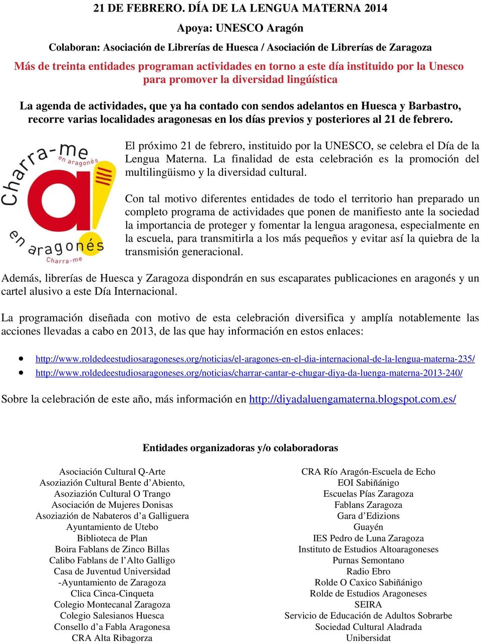 día instituido por la Unesco para promover la diversidad lingúística La agenda de actividades, que ya ha contado con sendos adelantos en Huesca y Barbastro, recorre varias localidades aragonesas en