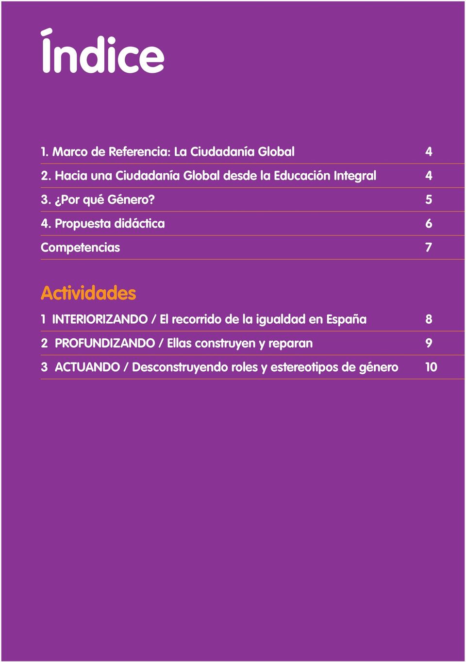 Propuesta didáctica 6 Competencias 7 Actividades 1 INTERIORIZANDO / El recorrido de la igualdad en España 8