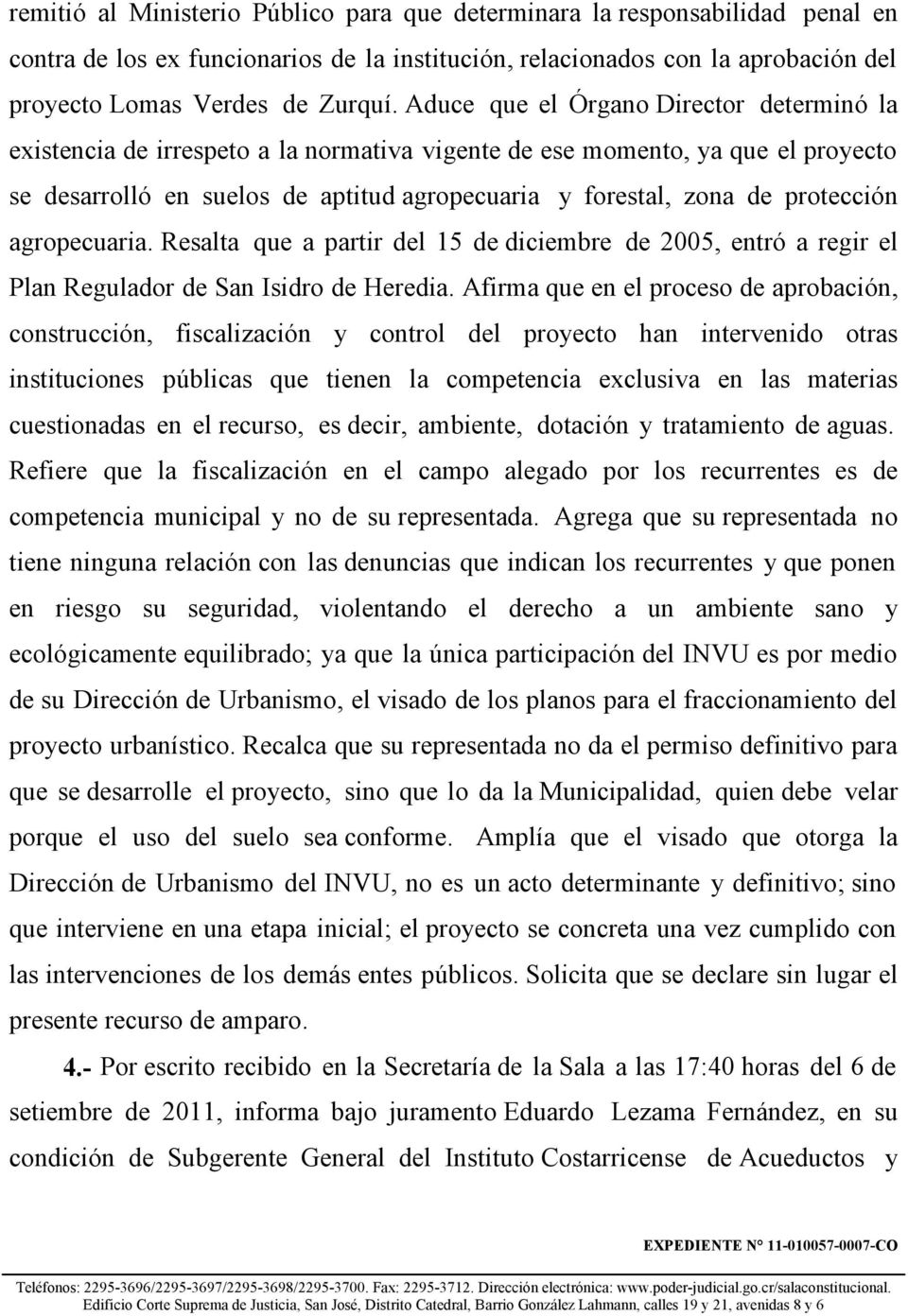 protección agropecuaria. Resalta que a partir del 15 de diciembre de 2005, entró a regir el Plan Regulador de San Isidro de Heredia.