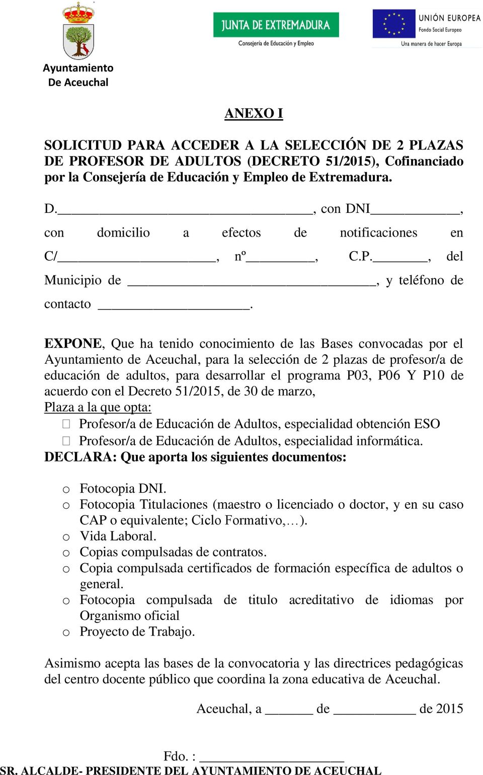 EXPONE, Que ha tenido conocimiento de las Bases convocadas por el Ayuntamiento de Aceuchal, para la selección de 2 plazas de profesor/a de educación de adultos, para desarrollar el programa P03, P06