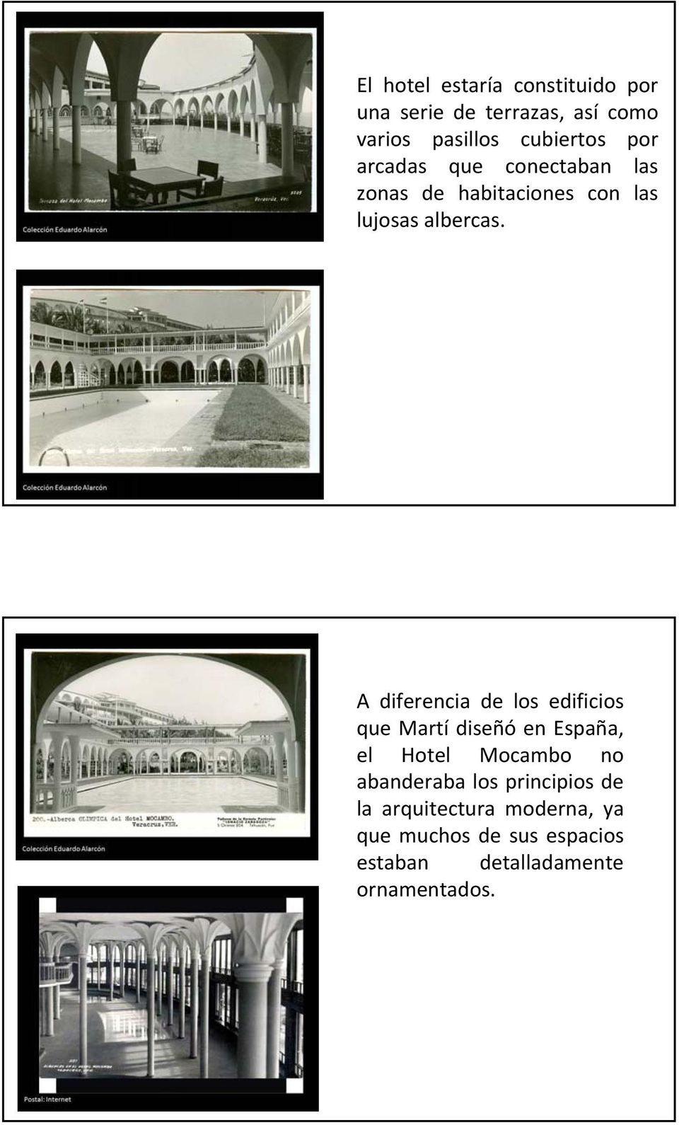 A diferencia de los edificios que Martí diseñó en España, el Hotel Mocambo no abanderaba