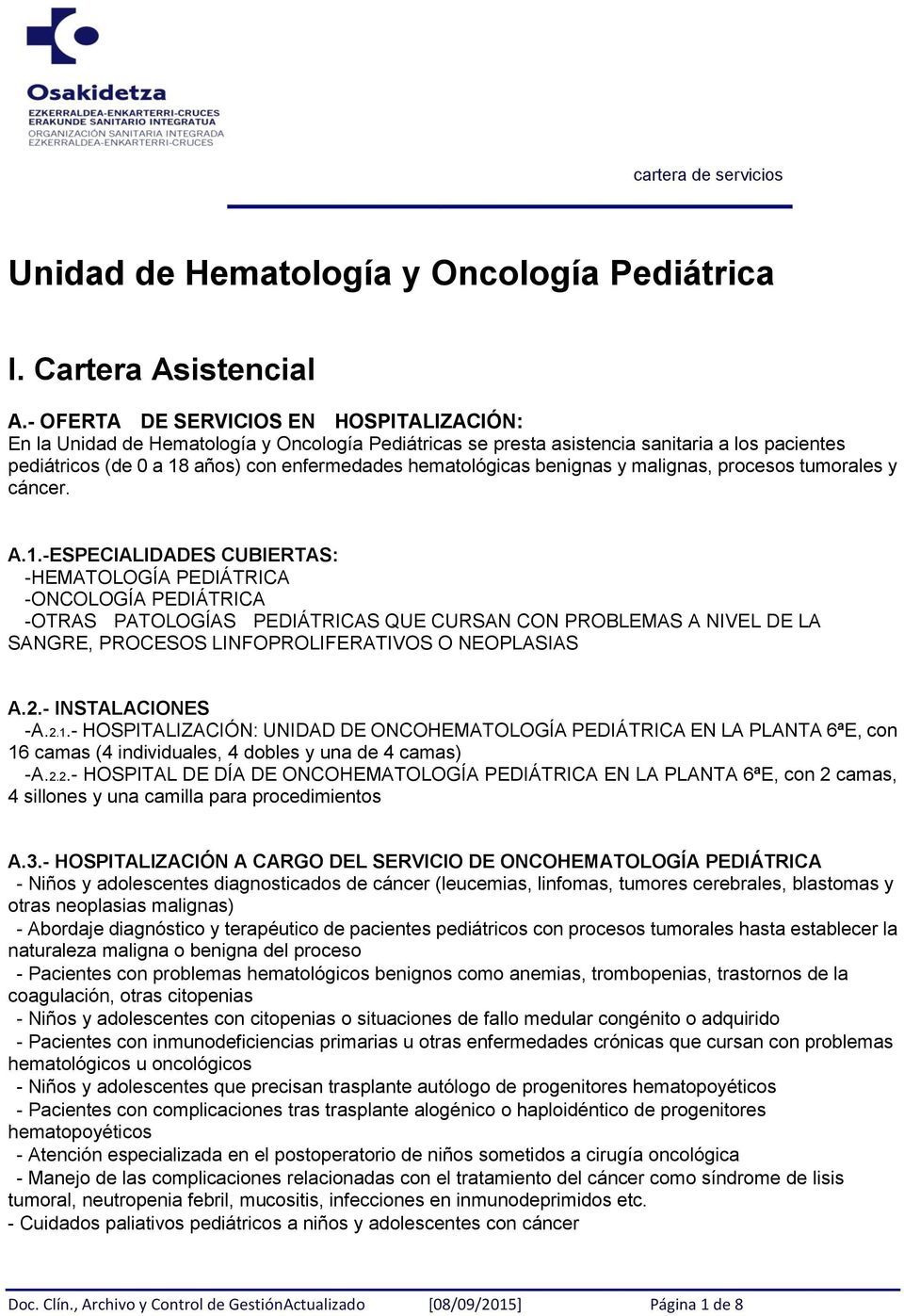 hematológicas benignas y malignas, procesos tumorales y cáncer. A.1.
