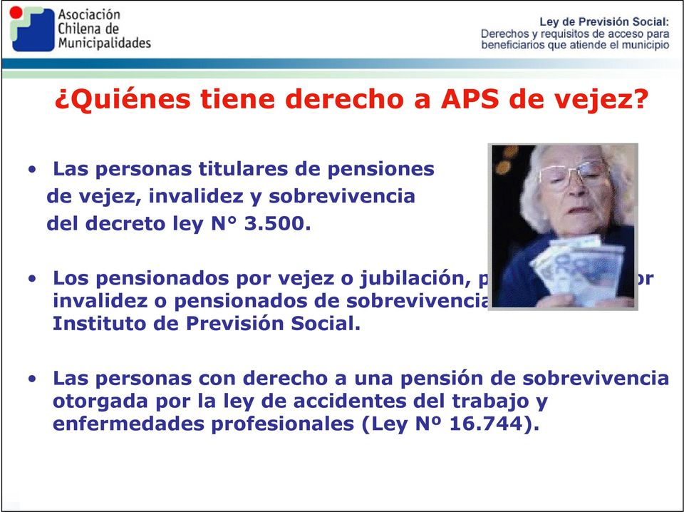 Los pensionados por vejez o jubilación, pensionados por invalidez o pensionados de sobrevivencia del