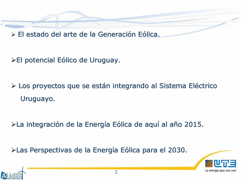 Los proyectos que se están n integrando al Sistema Eléctrico Uruguayo.