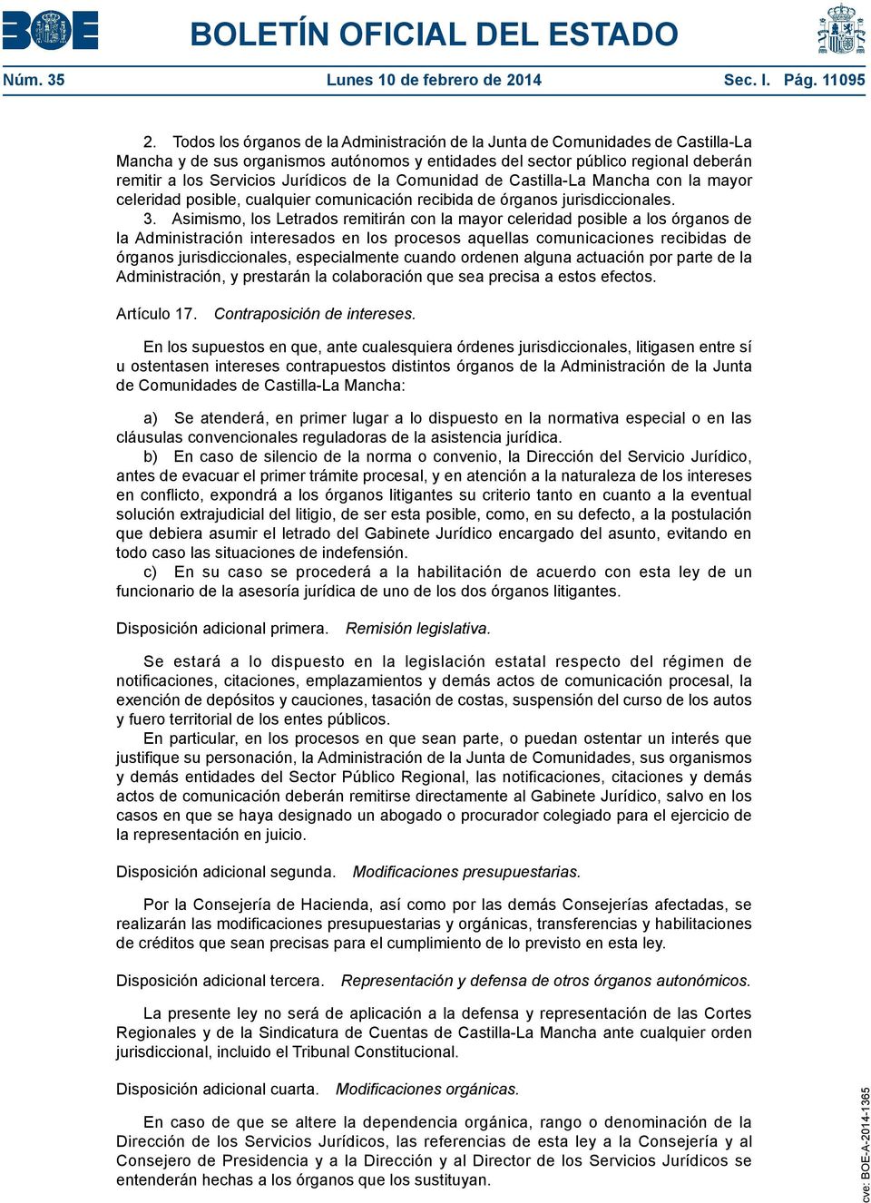 de la Comunidad de Castilla-La Mancha con la mayor celeridad posible, cualquier comunicación recibida de órganos jurisdiccionales. 3.