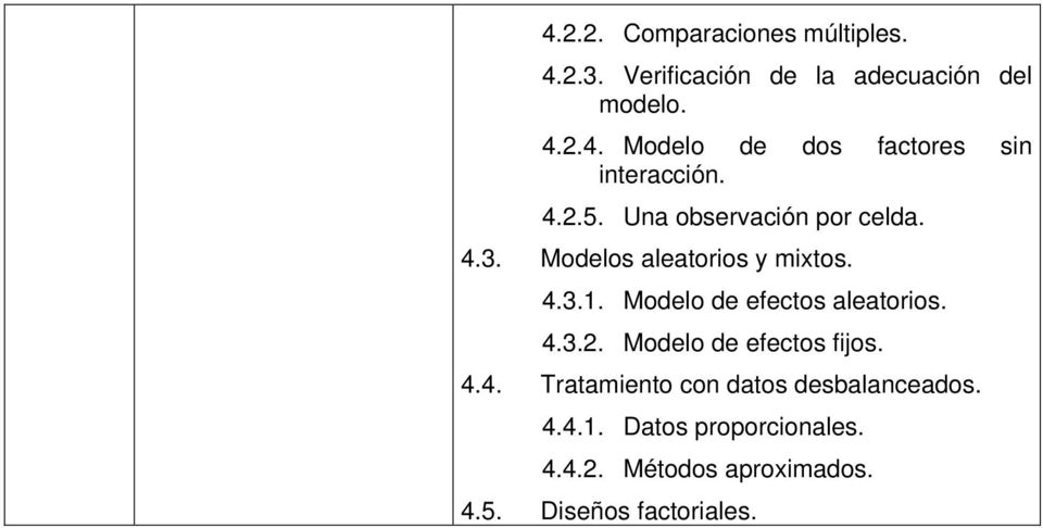 Modelo de efectos aleatorios. 4.3.2. Modelo de efectos fijos. 4.4. Tratamiento con datos desbalanceados.