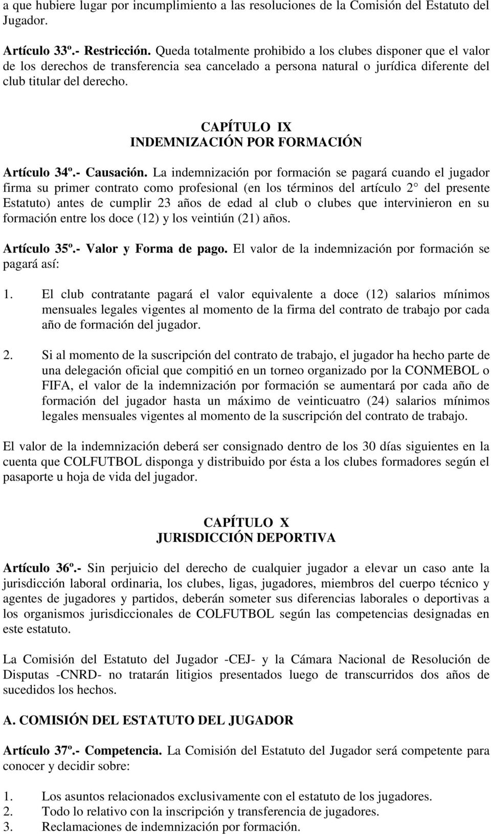 CAPÍTULO IX INDEMNIZACIÓN POR FORMACIÓN Artículo 34º.- Causación.