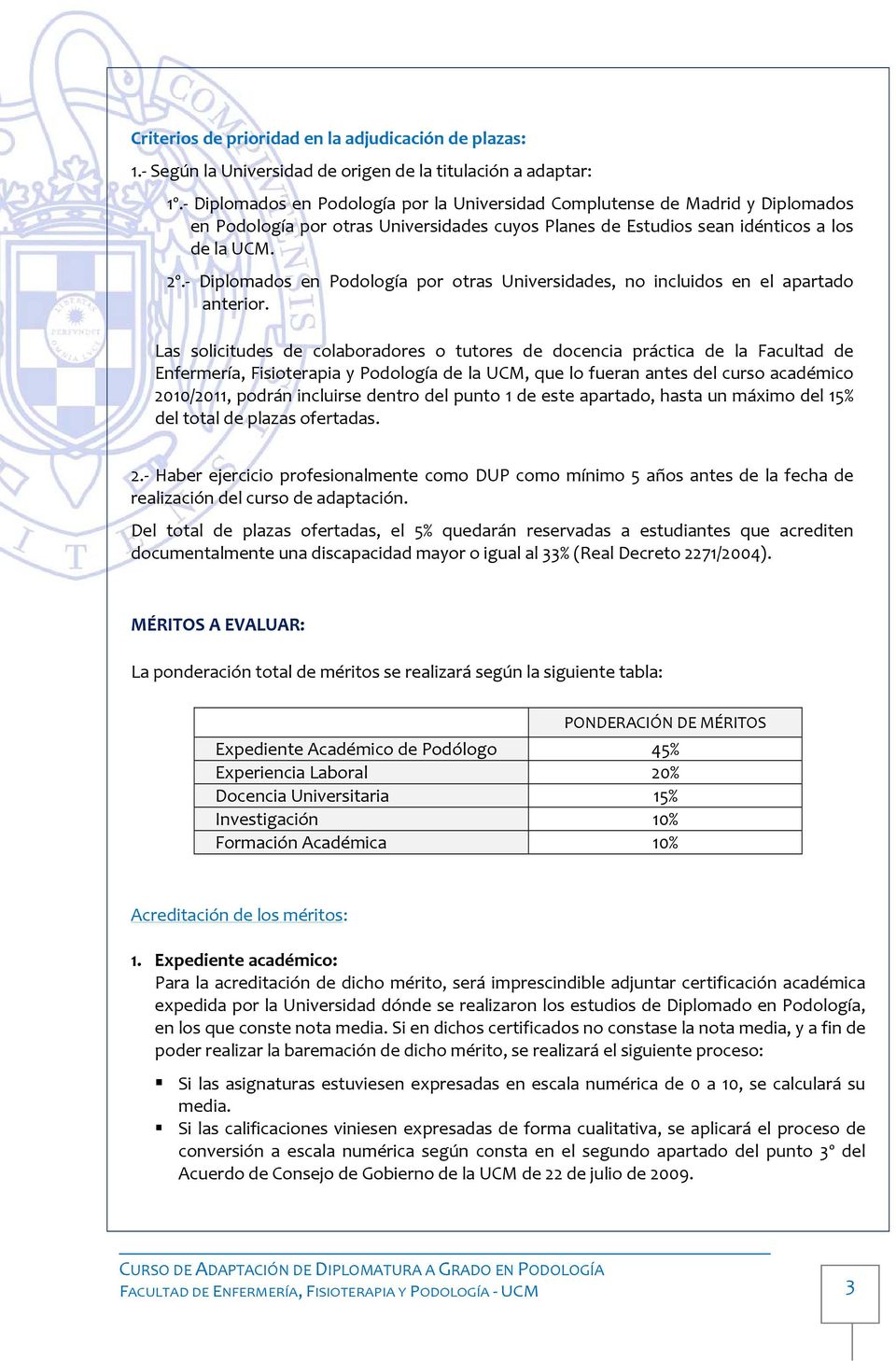 Diplomados en Podología por otras Universidades, no incluidos en el apartado anterior.