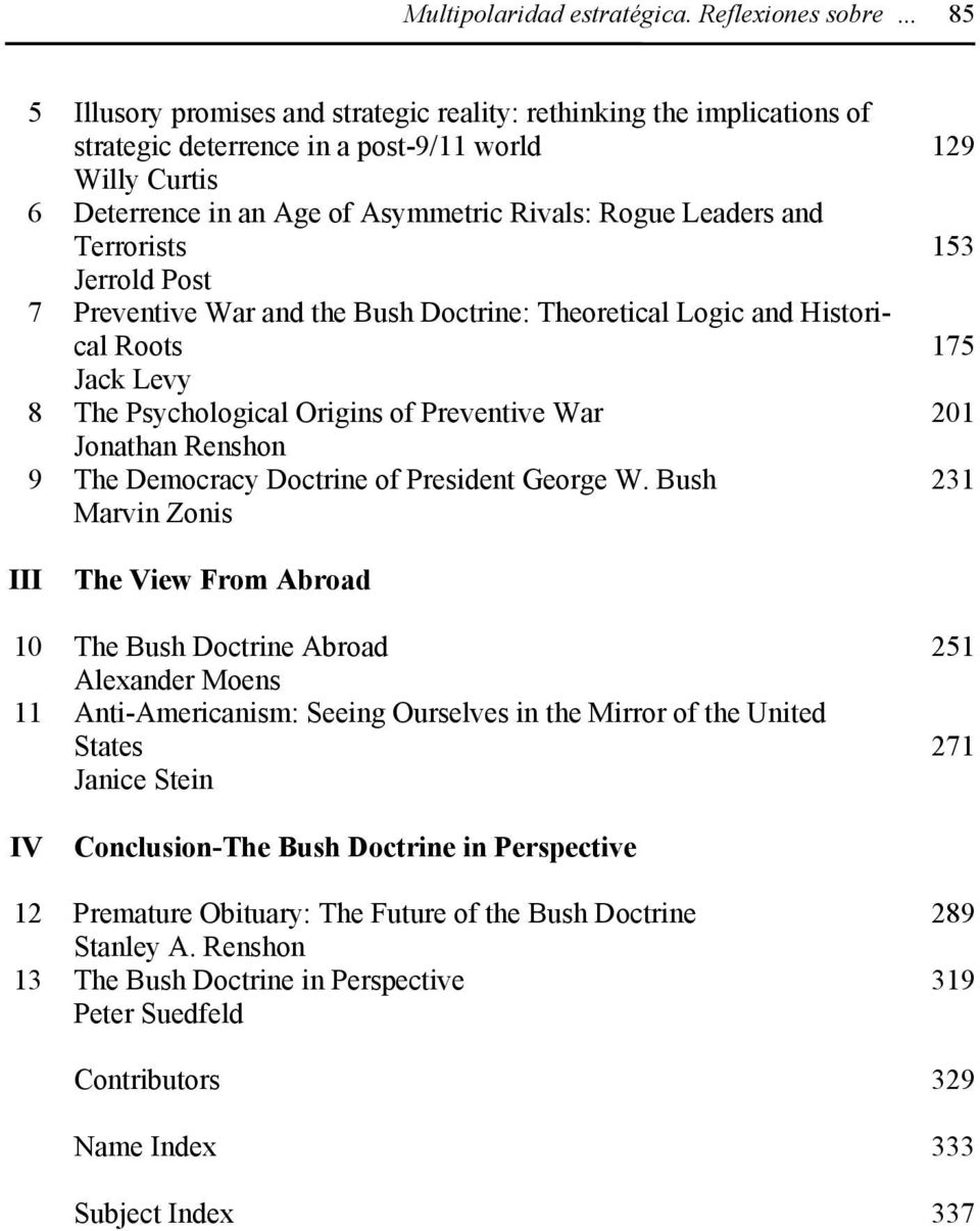 Terrorists Jerrold Post 7 Preventive War and the Bush Doctrine: Theoretical Logic and Historical Roots Jack Levy 8 The Psychological Origins of Preventive War Jonathan Renshon 9 The Democracy