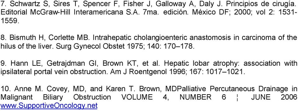 Surg Gynecol Obstet 1975; 140: 170 178. 9. Hann LE, Getrajdman GI, Brown KT, et al. Hepatic lobar atrophy: association with ipsilateral portal vein obstruction.