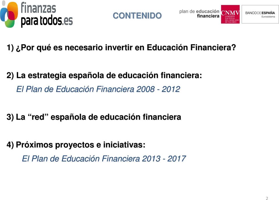 Financiera 2008-2012 3) La red española de educación financiera 4)