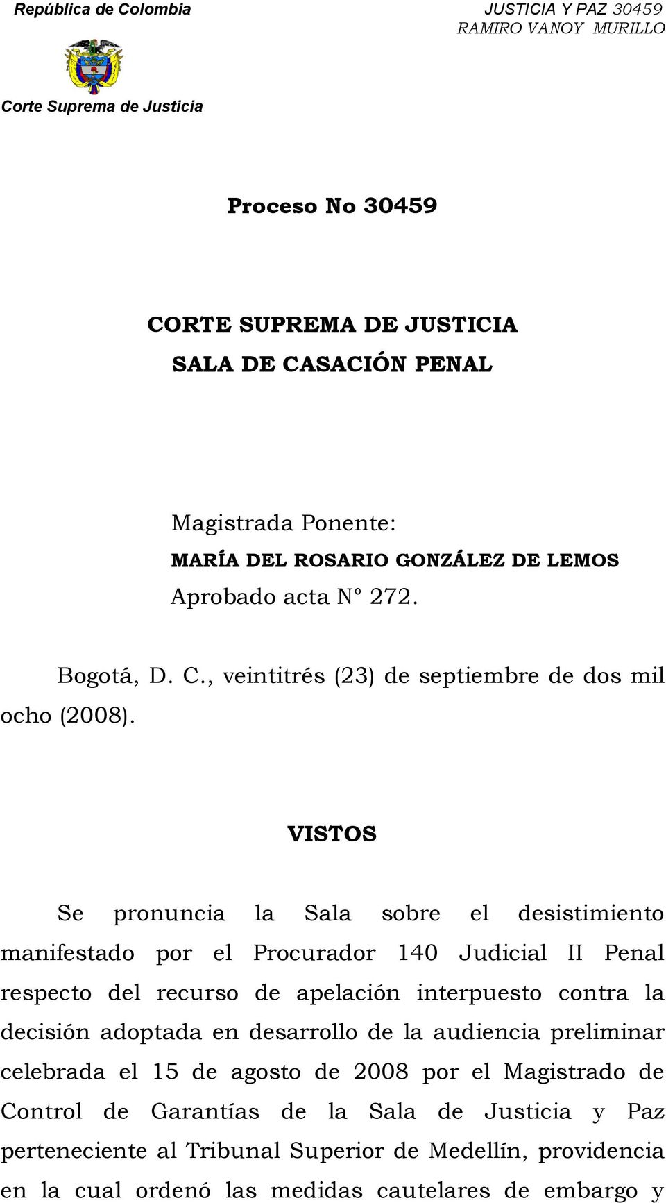 decisión adoptada en desarrollo de la audiencia preliminar celebrada el 15 de agosto de 2008 por el Magistrado de Control de Garantías de la Sala de Justicia y