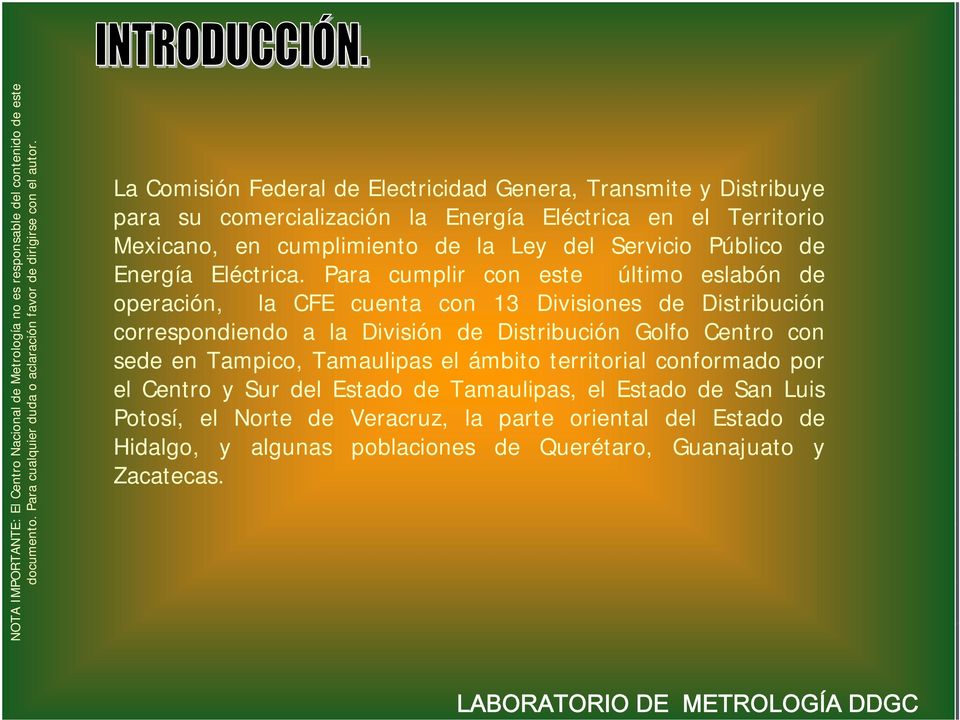Para cumplir con este último eslabón de operación, la cuenta con 13 Divisiones de Distribución correspondiendo a la División de Distribución Golfo Centro con sede en Tampico, Tamaulipas el ámbito