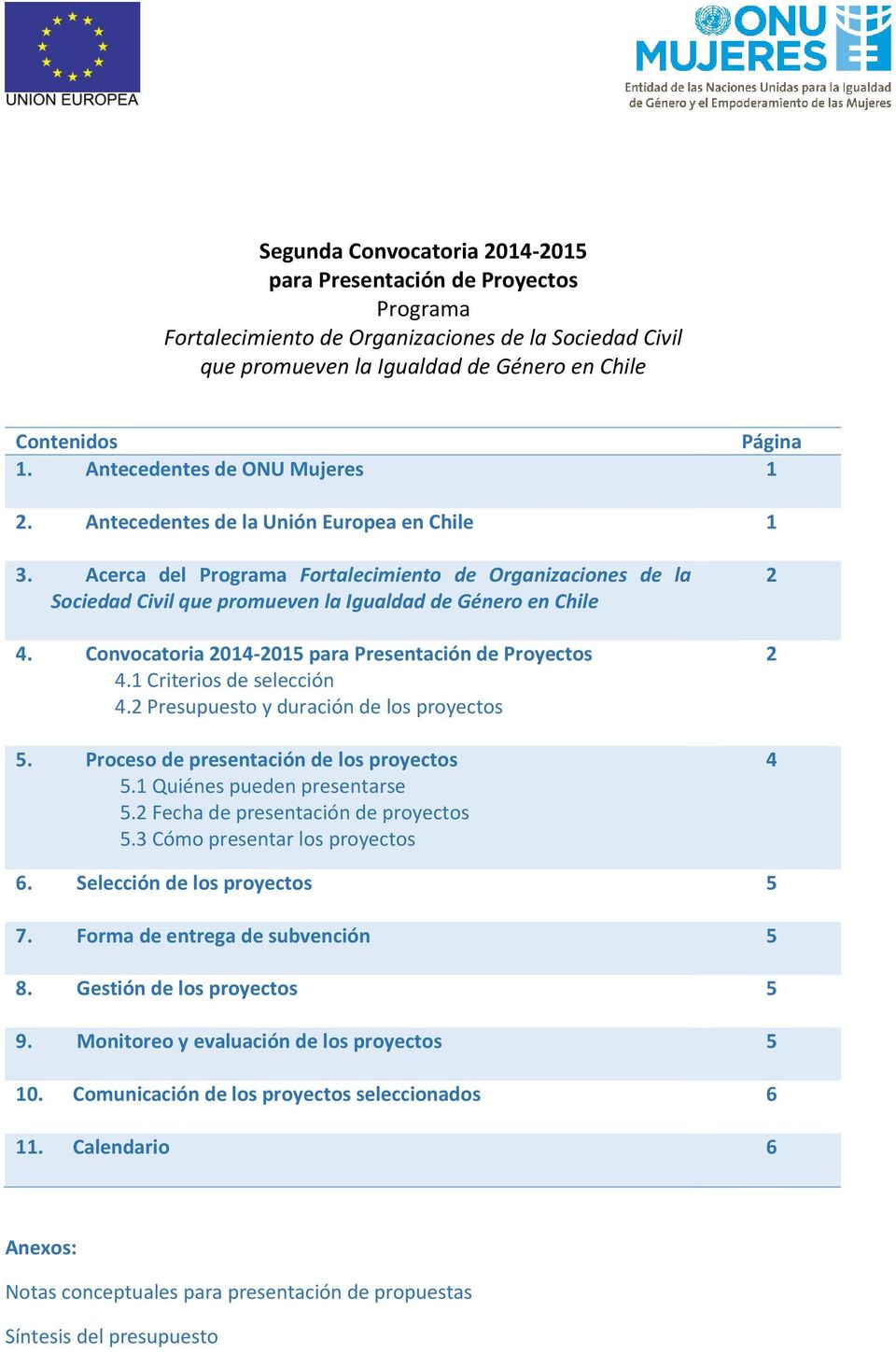 Acerca del Programa Fortalecimiento de Organizaciones de la Sociedad Civil que promueven la Igualdad de Género en Chile 4. Convocatoria 2014-2015 para Presentación de Proyectos 4.